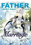 Father, I Dont Want This Marriage, Vol. 3 - Hong Heesu - kniha z kategorie Komiksy