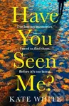 Have You Seen Me? - Kate White - kniha z kategorie Detektivky, thrillery a horory