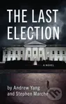 The Last Election - Andrew Yang, Stephen Marche - kniha z kategorie Literární věda