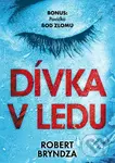 Dívka v ledu (EXKLUZIVNÍ VYDÁNÍ) - Robert Bryndza