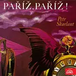 Petr Skarlant; Eduard Cupák, Taťjana Medvecká aj. – Skarlant: Paříž, Paříž !