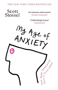 My Age of Anxiety - Scott Stossel