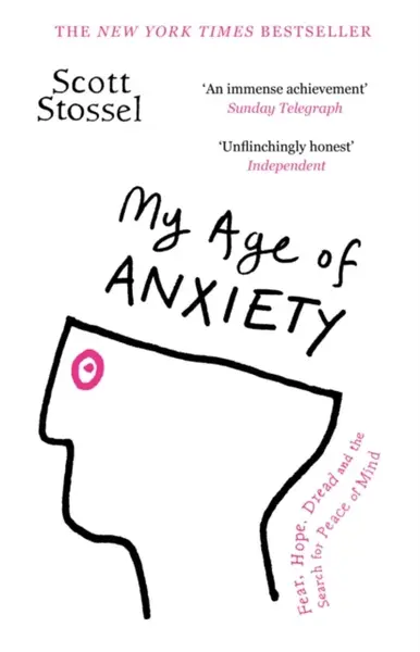 My Age of Anxiety - Scott Stossel