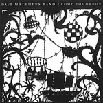 Dave Matthews Band – Come Tomorrow CD