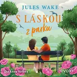S láskou z parku - Jules Wake - audiokniha