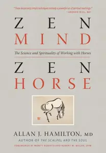 Zen Mind, Zen Horse - Allan J. Hamilton