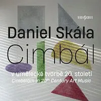 Daniel Skála – Cimbál v umělecké tvorbě 20. století CD