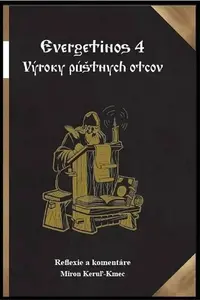 Evergetinos 4 Výroky púštnych otcov - Miron Keruľ-Kmec st.
