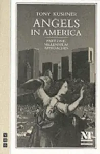 Angels in America Part One: Millennium Approaches - Tony Kushner