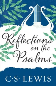 Reflections on the Psalms - Clive Staples Lewis