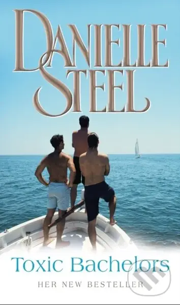 Toxic Bachelors - Danielle Steel