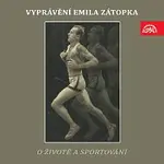 Emil Zátopek – Vyprávění Emila Zátopka o životě a sportování