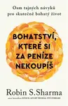 Bohatství, které si za peníze nekoupíš - Robin S. Sharma