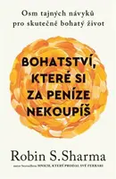 Bohatství, které si za peníze nekoupíš - Robin S. Sharma