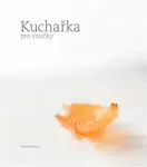 Kuchařka pro vnučky - Kateřina Kadlecová, Eliška Maixnerová