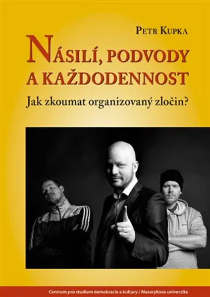 Násilí, podvody a každodennost - Petr Kupka