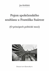 Pojem společenského souhlasu u Františka Suáreze - Jan Koblížek