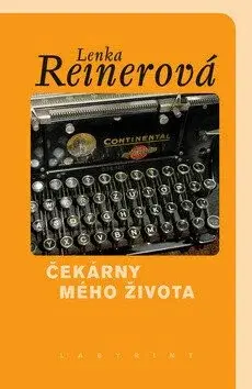 Čekárny mého života - Lenka Reinerová