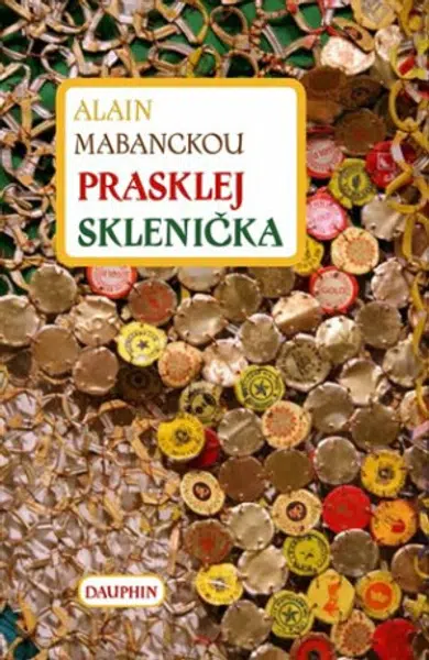 Prasklej Sklenička - Alain Mabanckou