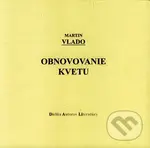 Obnovovanie kvetu - Martin Vlado