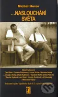 ...naslouchání světa - Michal Huvar - kniha z kategorie Životopisy