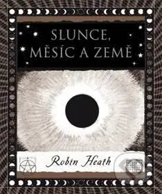 Slunce, Měsíc a Země - Robin Heath - kniha z kategorie Kosmologie