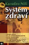 Systém zdraví - Kacudzo Niši - kniha z kategorie Alternativní medicína