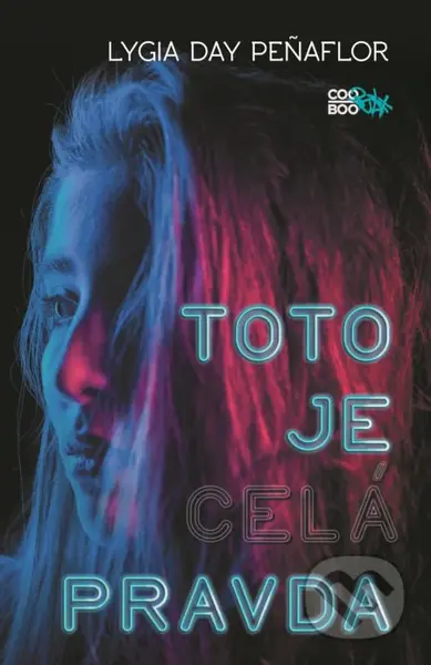 Toto je celá pravda - Lygia Day Peñaflor - kniha z kategorie Beletrie pro děti