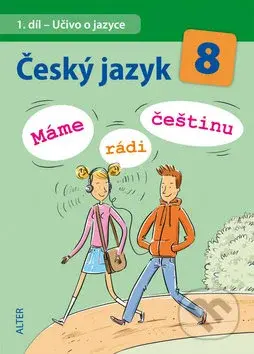 Český jazyk 8  Máme rádi češtinu (I. díl - Učivo o jazyce) - kniha z kategorie 2. stupeň