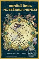 Domácí úkol mi sežrala mumie! (Dobrodružná cesta časem) - kniha z kategorie Beletrie pro děti