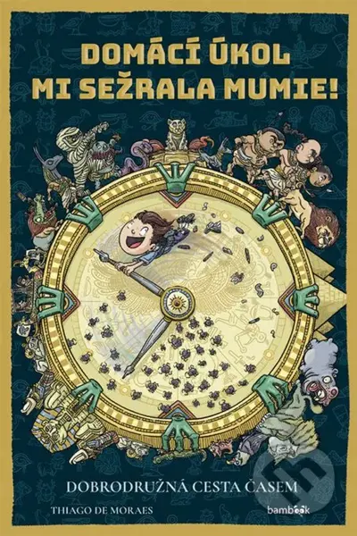 Domácí úkol mi sežrala mumie! (Dobrodružná cesta časem) - kniha z kategorie Beletrie pro děti