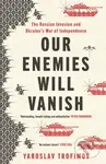 Our Enemies will Vanish - Yaroslav Trofimov - kniha z kategorie Reportáže a publicistika