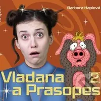 Vladana a Prasopes 2 - Barbora Haplová, Tereza Dočkalová - audiokniha z kategorie Pro děti