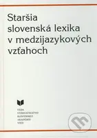 Staršia slovenská lexika v medzijazykových vzťahoch - kniha z kategorie Učebnice a slovníky