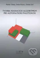 Tvorba riadiacich algoritmov pre automatickú paletizáciu - kniha z kategorie Vysoké školy