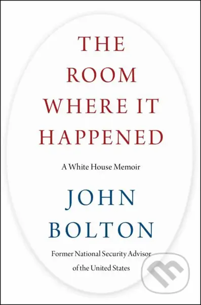 The Room Where It Happened (A White House Memoir) - John Bolton - kniha z kategorie Humanitní a společenské vědy