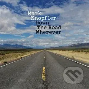 Mark Knopfler: Down The Road Wherever - Mark Knopfler