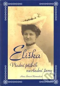 Eliška - Všední příběh nevšední ženy - Hana Šímová - Kormundová - kniha z kategorie Reportáže a publicistika