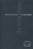 To byla doba - Michal Novotný - kniha z kategorie Společenská beletrie