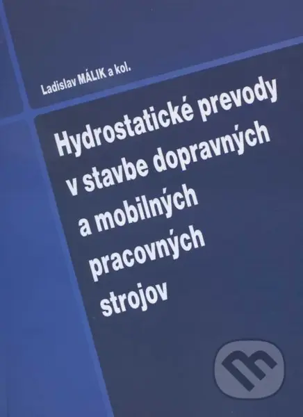 Hydrostatické prevody v stavbe dopravných a mobilných pracovných strojov - kniha z kategorie Vysoké školy