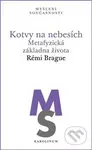 Kotvy na nebesích (Metafyzická základna života) - Rémi Brague - kniha z kategorie Filozofie