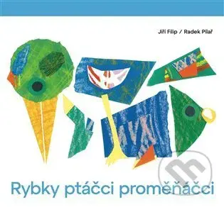 Rybky ptáčci proměňáčci - Jiří Filip - kniha z kategorie Naučné knihy
