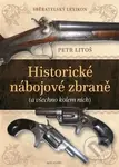 Historické nábojové zbraně (A všechno kolem nich) - Petr Litoš - kniha z kategorie Odborné a naučné