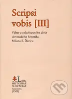 Scripsi vobis III. (Výber z celoživotného diela slovenského historika Milana S. Ďuricu) - kniha z kategorie Historie