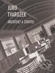 Juro Tvarožek (Architekt a staviteľ) - Miroslav Hrdina - kniha z kategorie Architektura