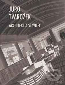 Juro Tvarožek (Architekt a staviteľ) - Miroslav Hrdina - kniha z kategorie Architektura