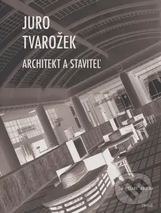 Juro Tvarožek (Architekt a staviteľ) - Miroslav Hrdina