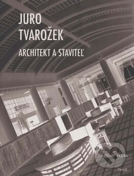 Juro Tvarožek (Architekt a staviteľ) - Miroslav Hrdina - kniha z kategorie Architektura