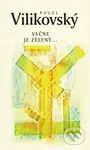 Večne je zelený - Pavel Vilikovský - kniha z kategorie Společenská beletrie