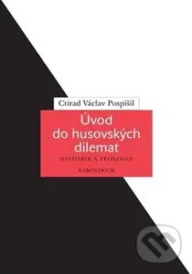 Úvod do husovských dilemat - Ctirad Václav Pospíšil - kniha z kategorie Křesťanství
